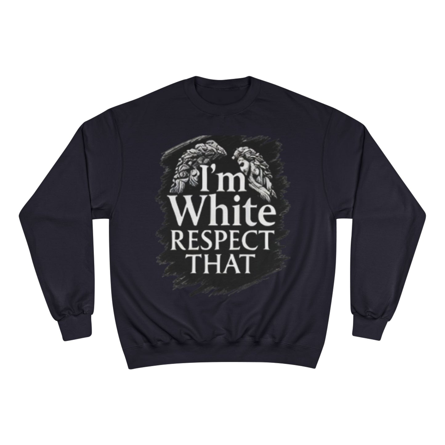 Champion Sweatshirt "I'm White Respect That"