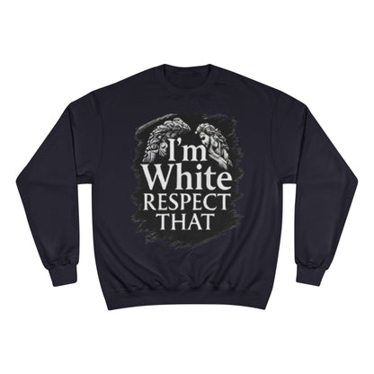Champion Sweatshirt "I'm White Respect That"