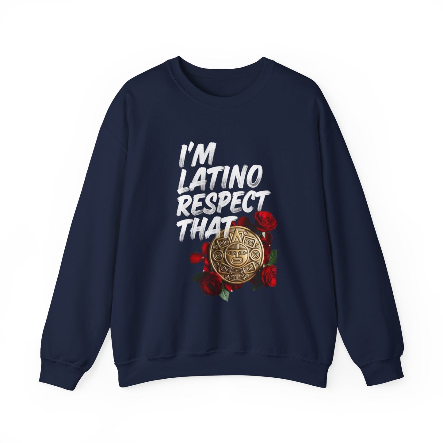 "I’m Latino Respect That" Sweatshirt