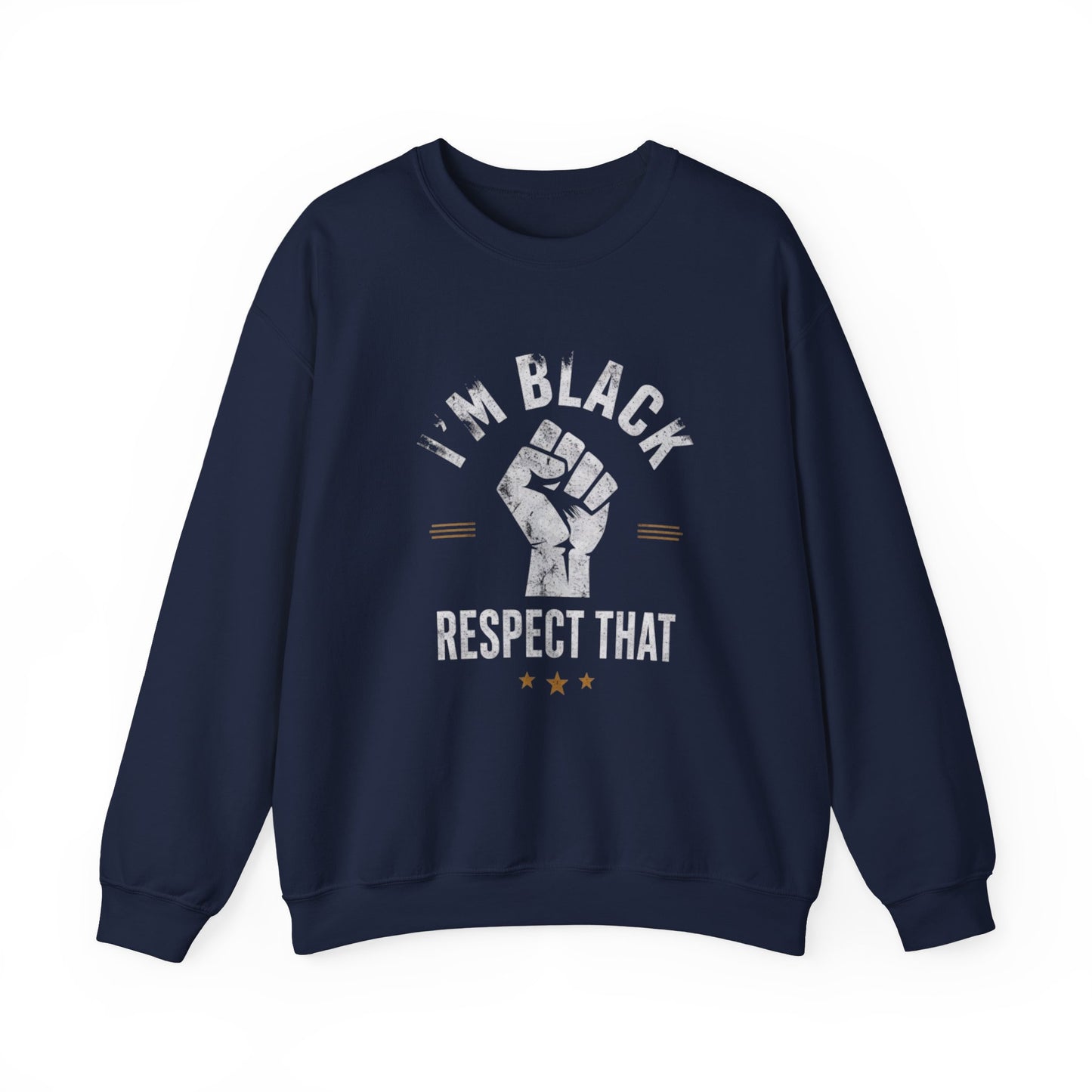 "I'm Black Respect That" Sweatshirt