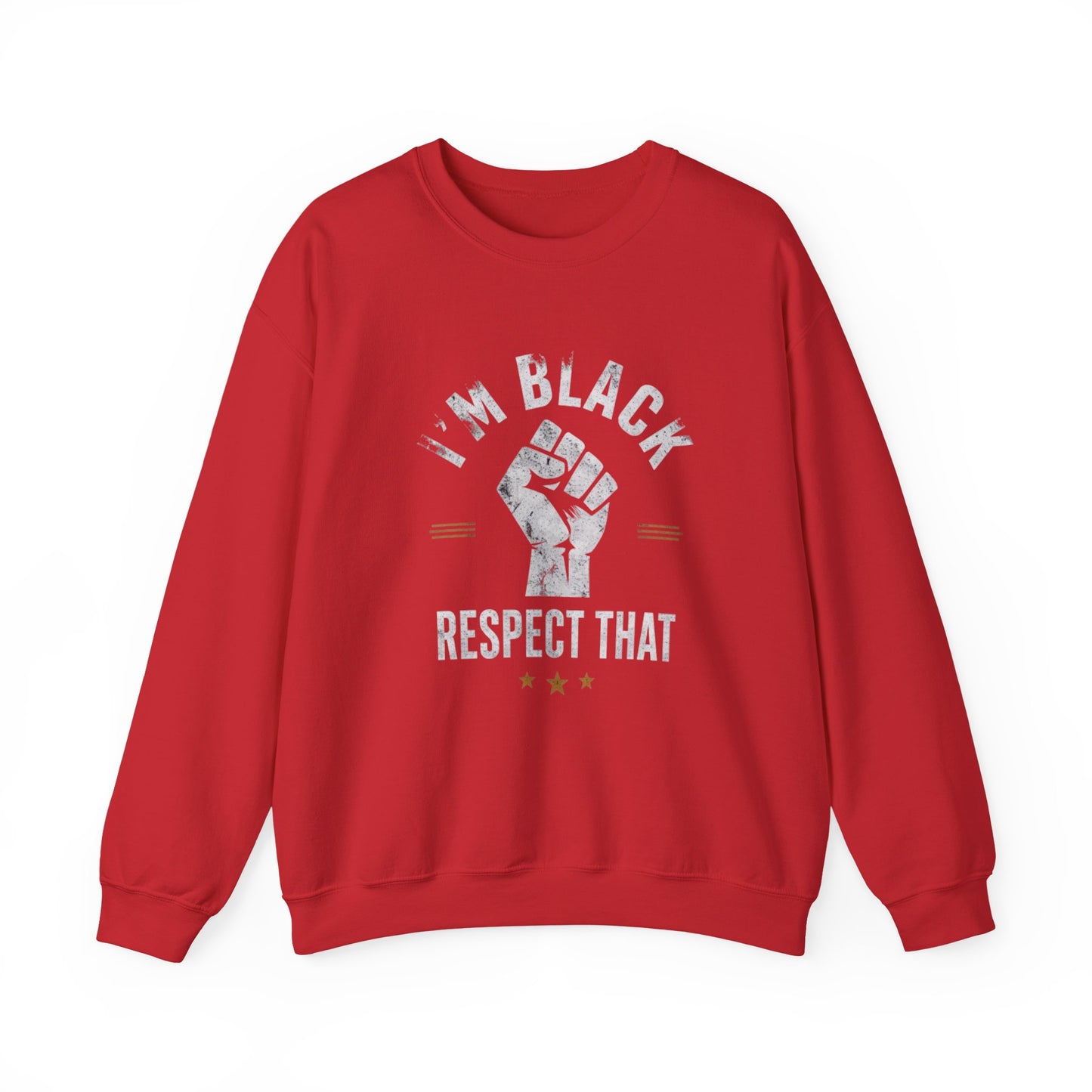 "I'm Black Respect That" Sweatshirt