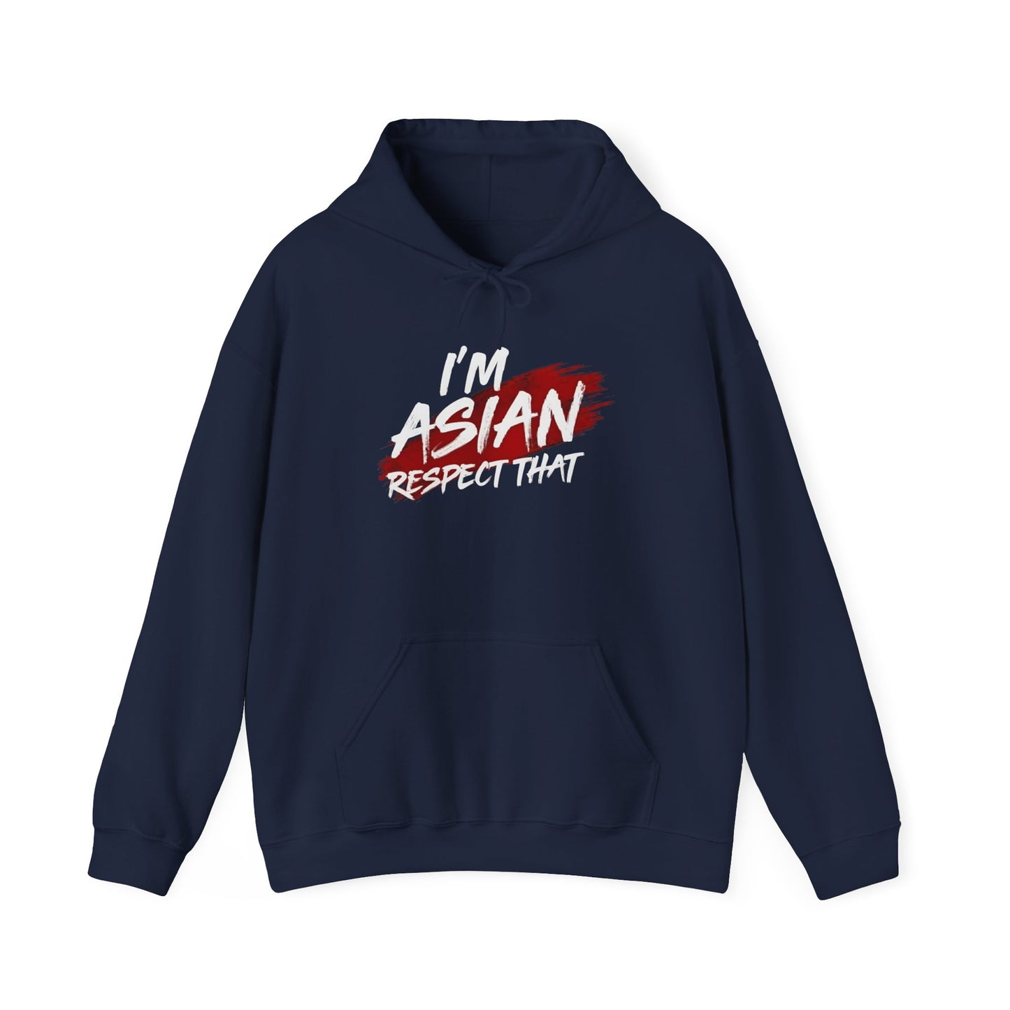 "I'm Asian, Respect That" Hoodie