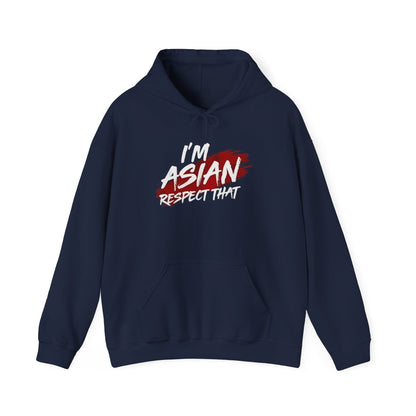 "I'm Asian, Respect That" Hoodie