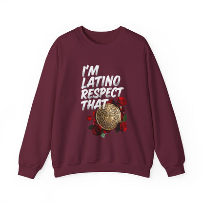 "I’m Latino Respect That" Sweatshirt