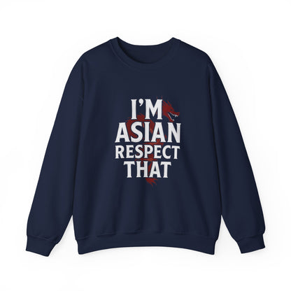 “I’m Asian Respect That” Sweatshirt