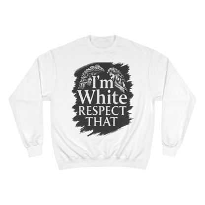 Champion Sweatshirt "I'm White Respect That"