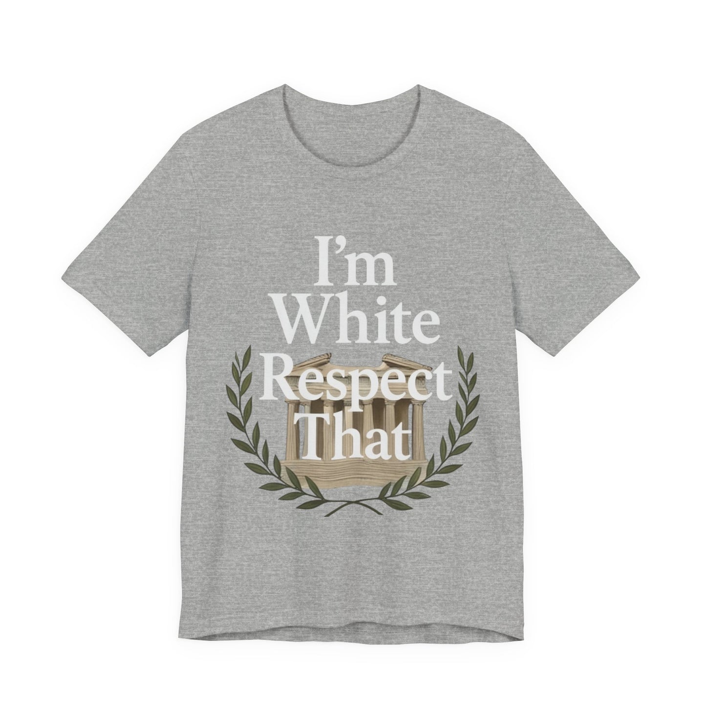 "I'm White Respect That" T-Shirt