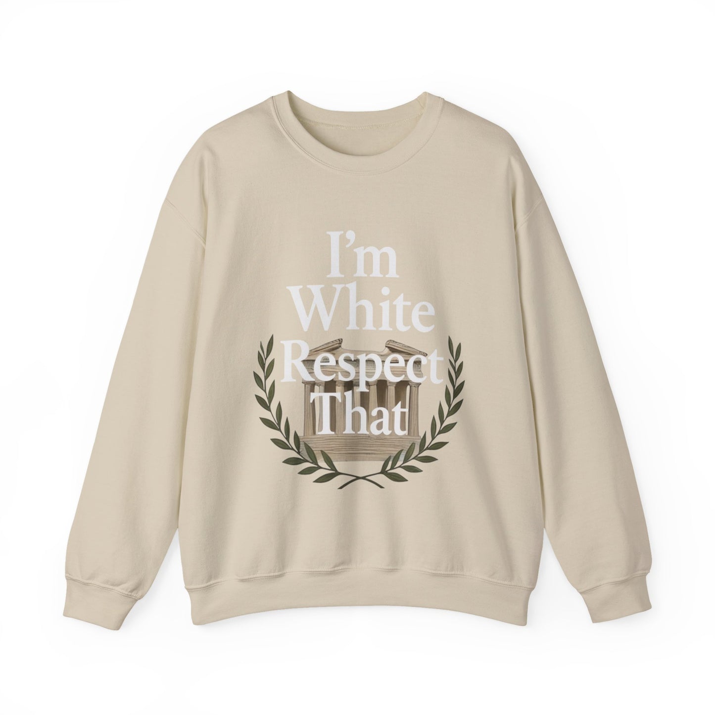 "I'm White, Respect That" Sweatshirt