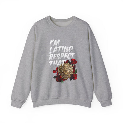 "I’m Latino Respect That" Sweatshirt