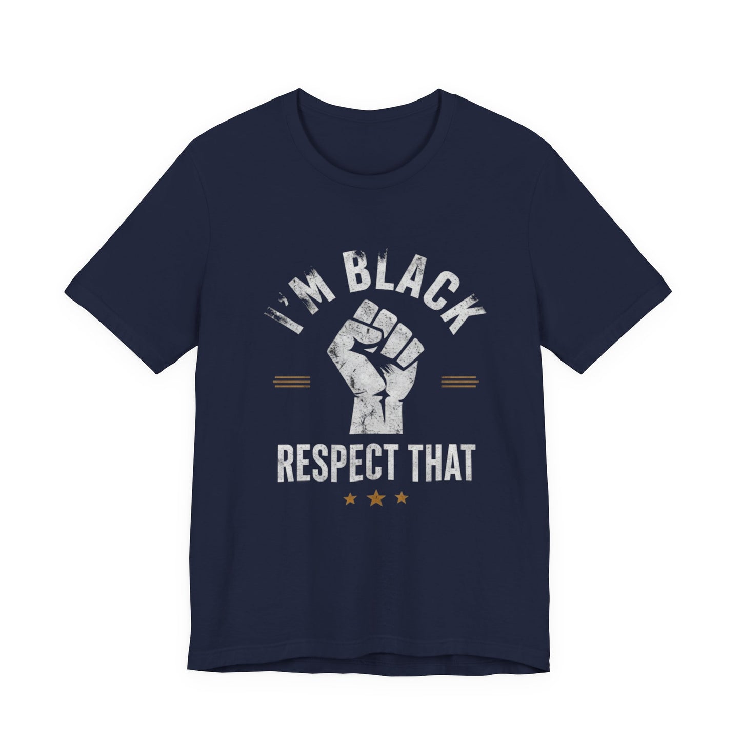 "I’m Black Respect That" T-Shirt