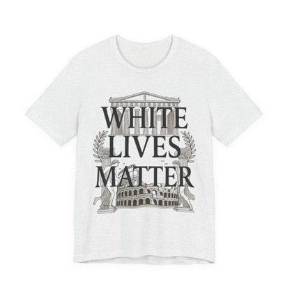 "White Lives Matter"  T-Shirt