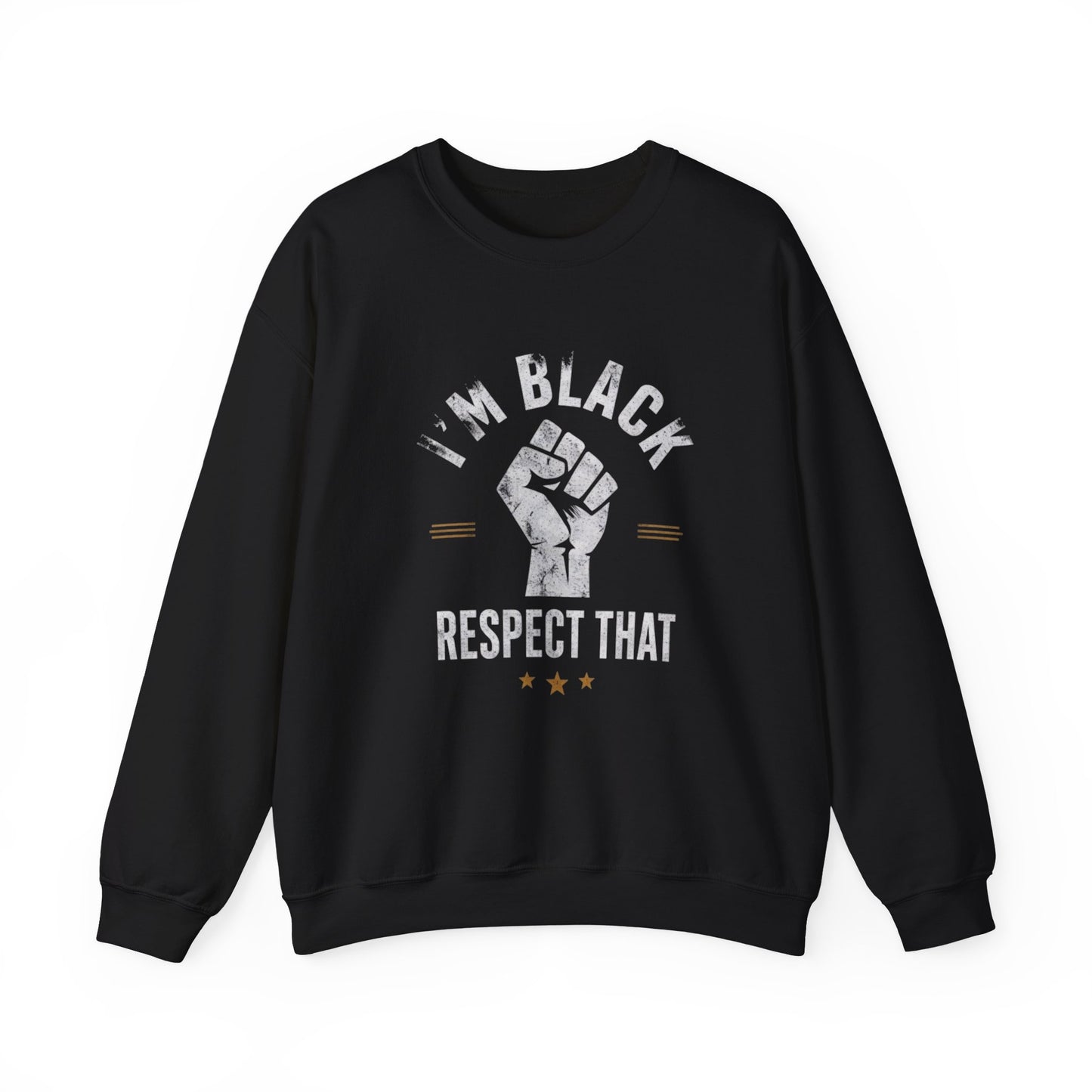 "I'm Black Respect That" Sweatshirt