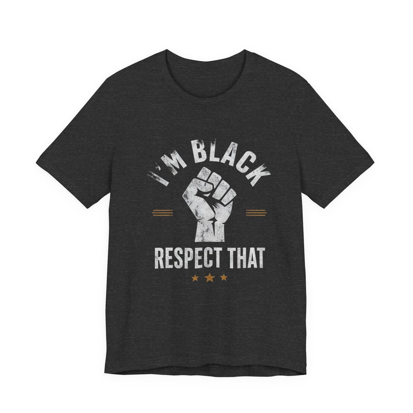 "I’m Black Respect That" T-Shirt
