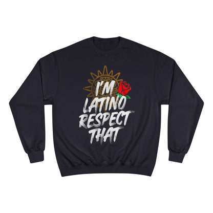 Champion Sweatshirt "I'm Latino Respect That"