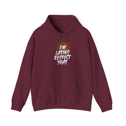 “I’m Latino Respect That" Hoodie