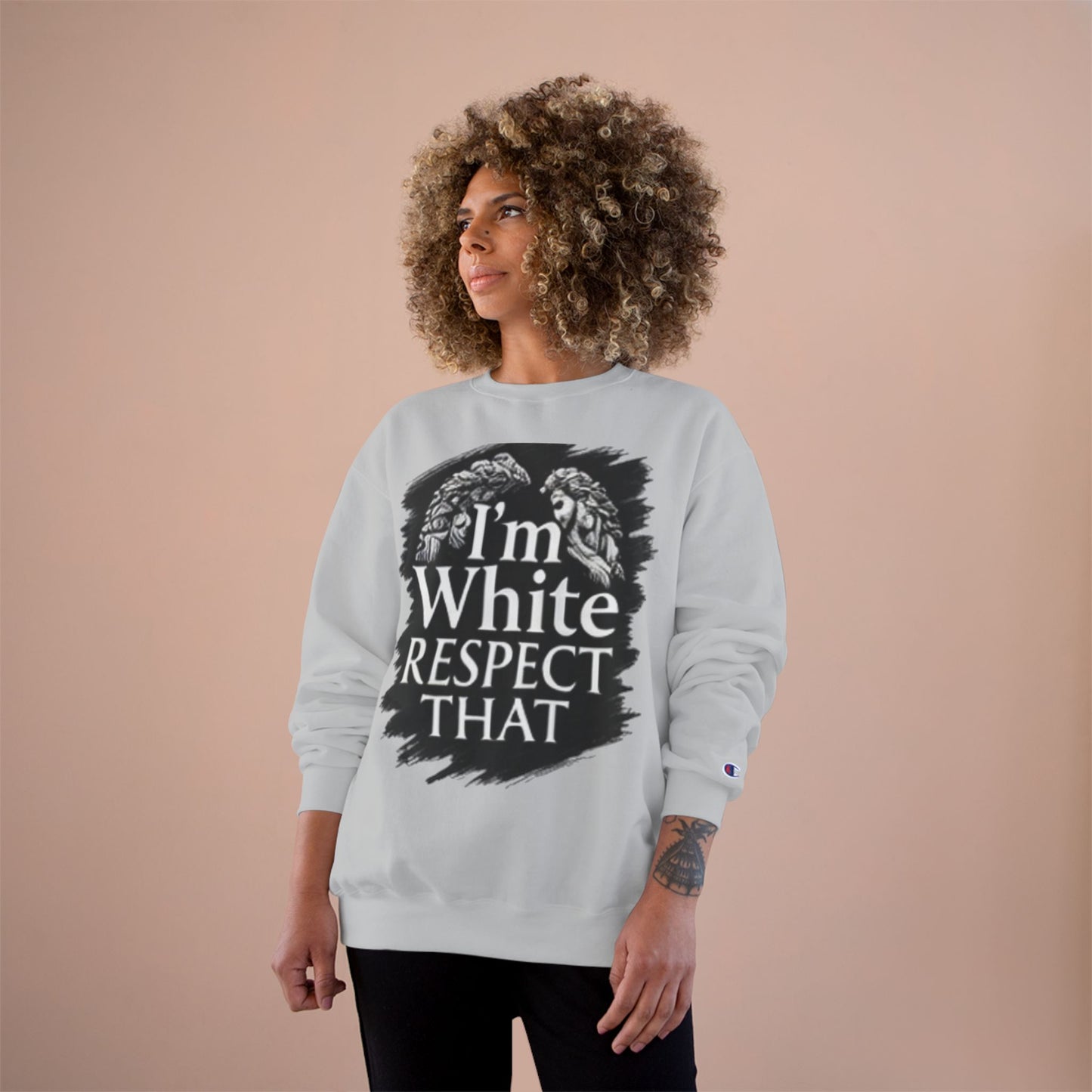 Champion Sweatshirt "I'm White Respect That"