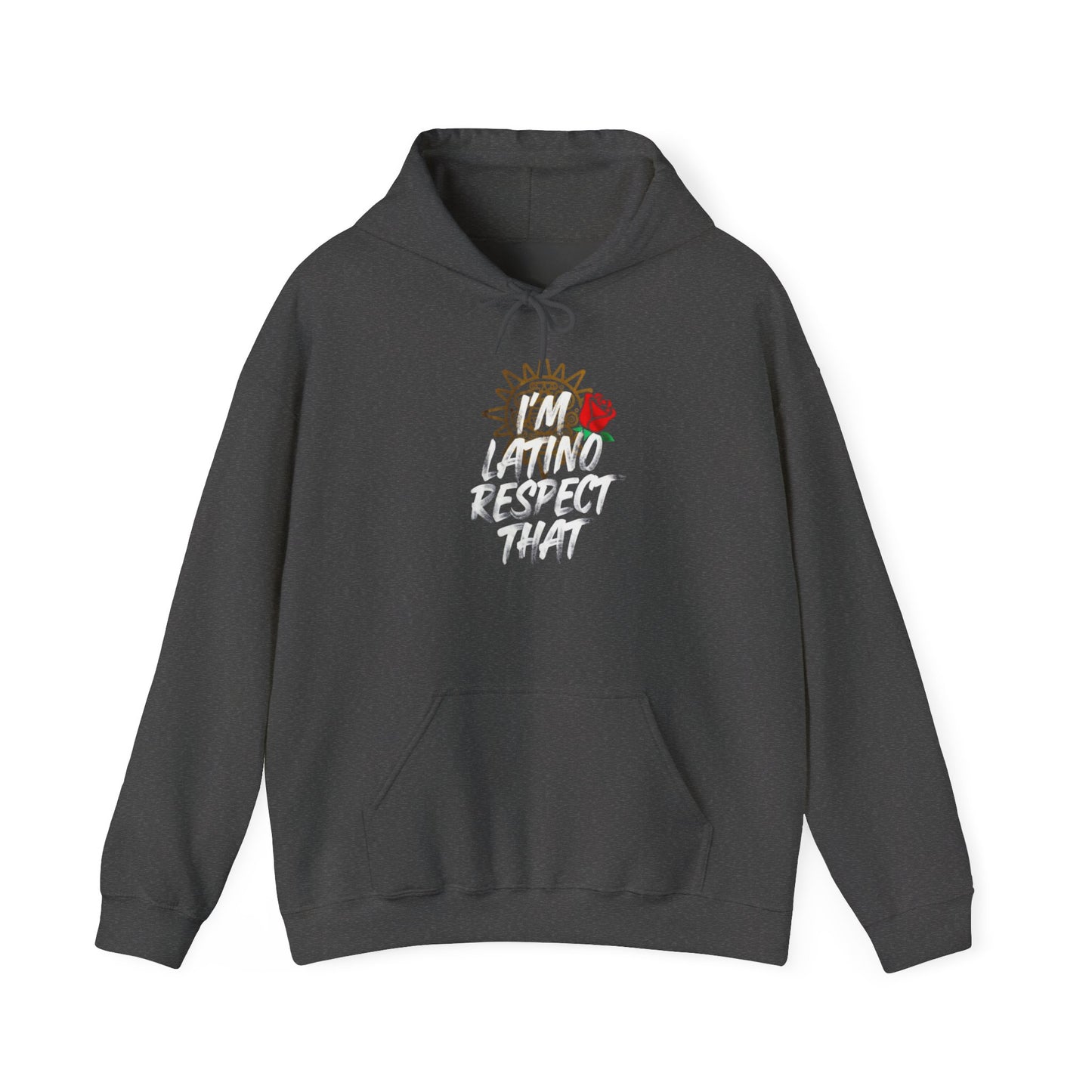 “I’m Latino Respect That" Hoodie