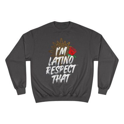 Champion Sweatshirt "I'm Latino Respect That"