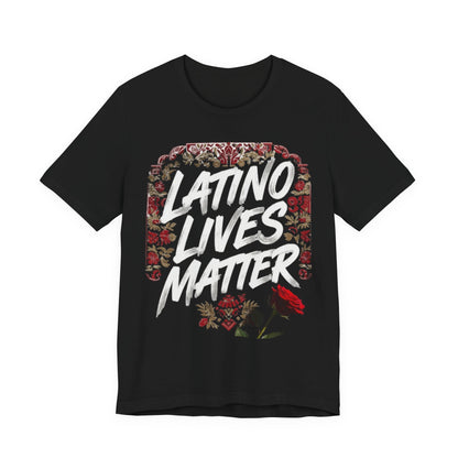 "Latino Lives Matter" T-Shirt