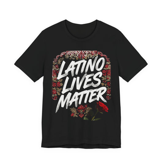 "Latino Lives Matter" T-Shirt