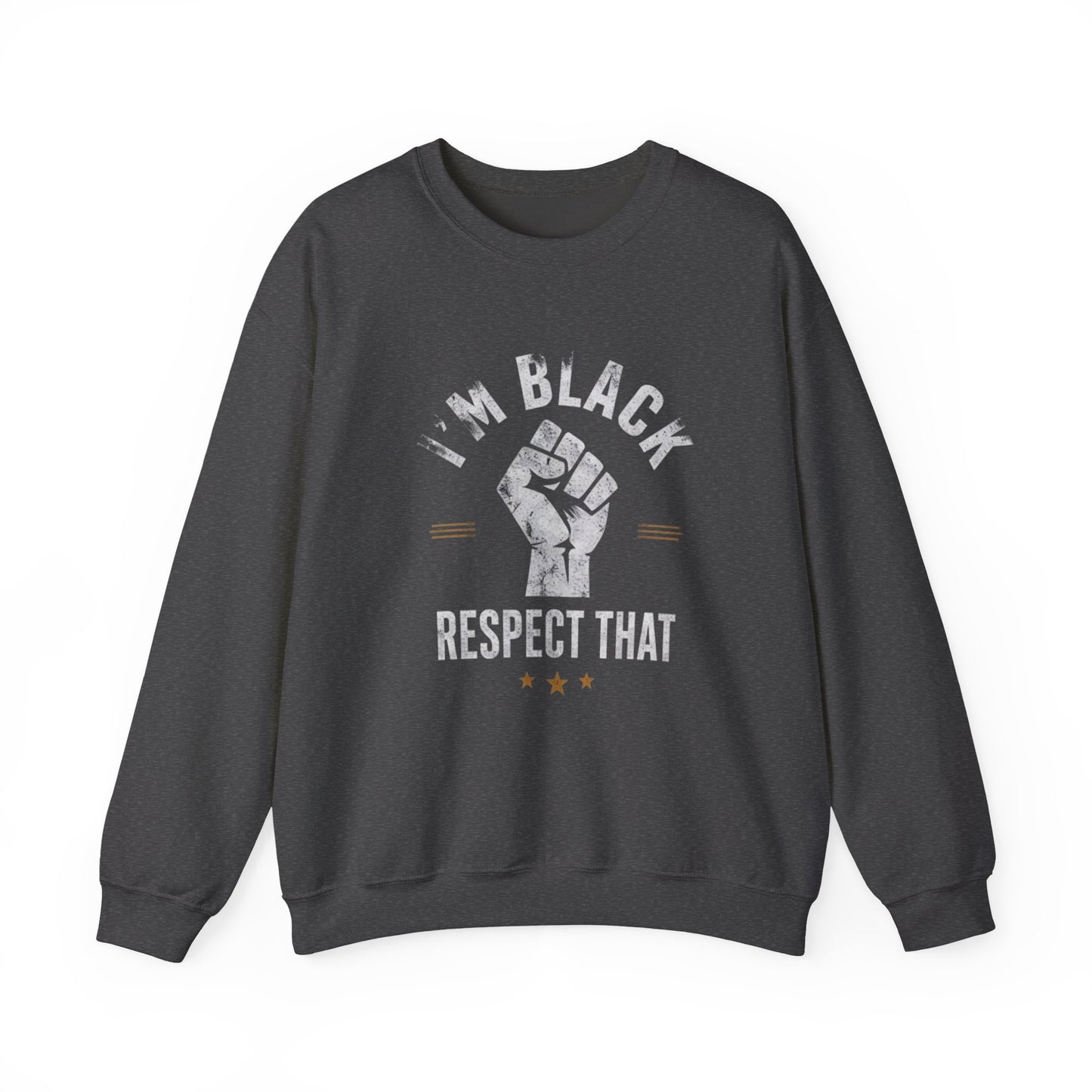 "I'm Black Respect That" Sweatshirt