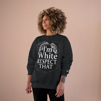 Champion Sweatshirt "I'm White Respect That"