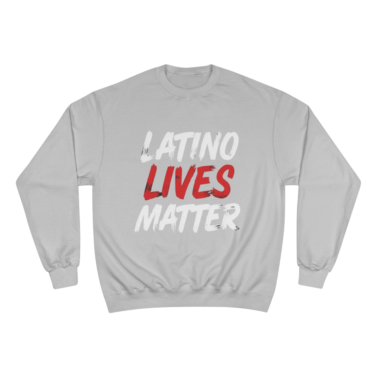Champion Sweatshirt  "Latino Lives Matter"