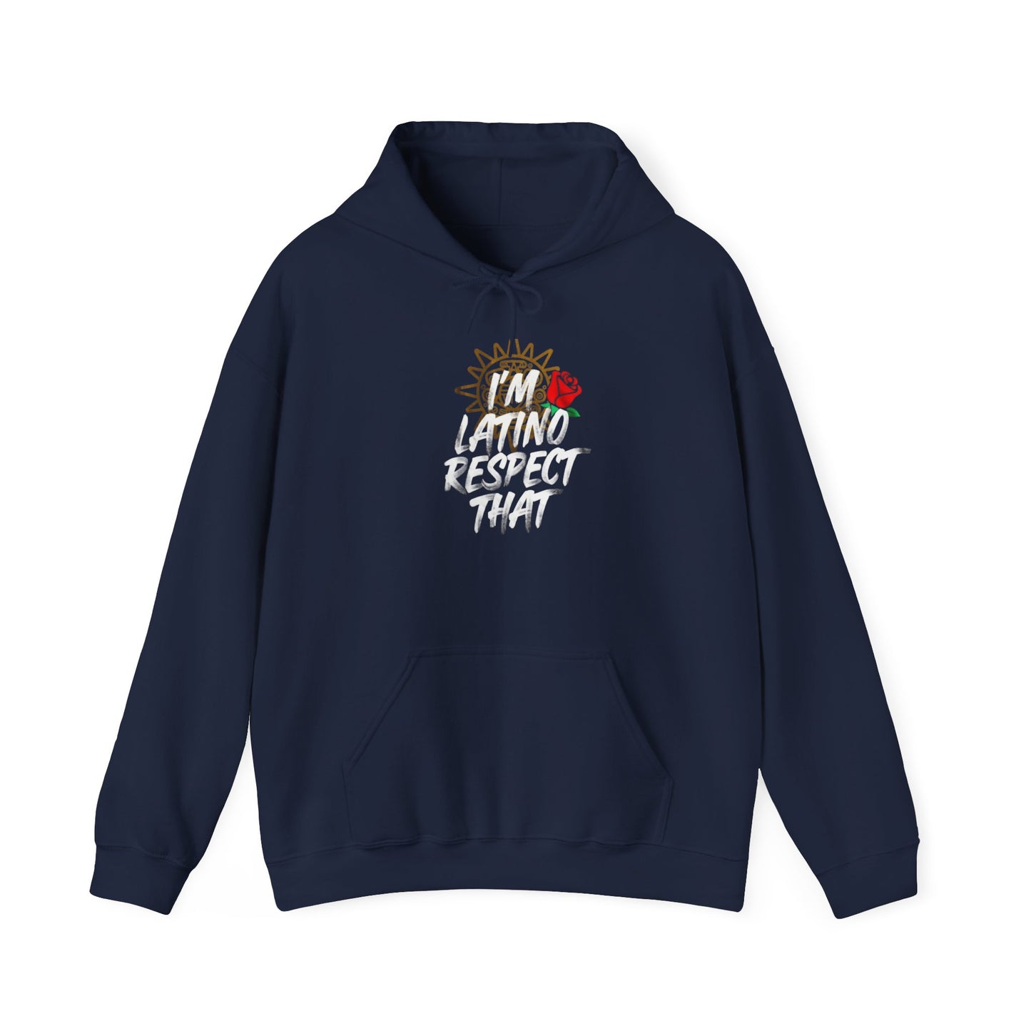 “I’m Latino Respect That" Hoodie