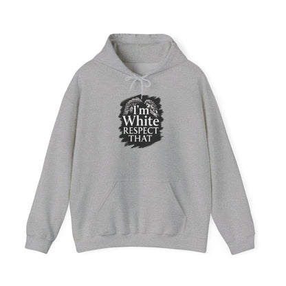 "I'm White Respect That" Hoodie