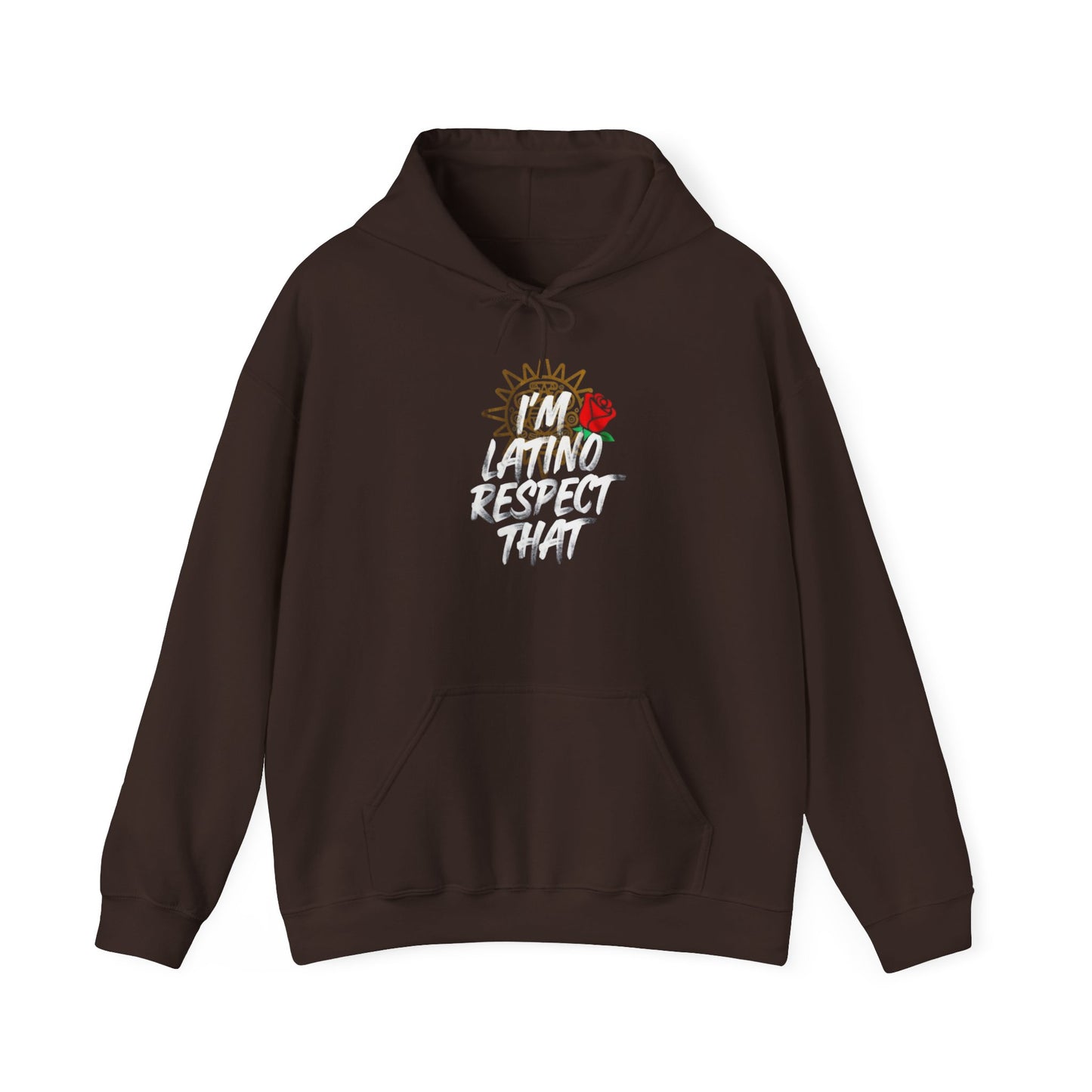 “I’m Latino Respect That" Hoodie