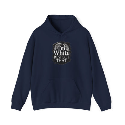 "I'm White Respect That" Hoodie