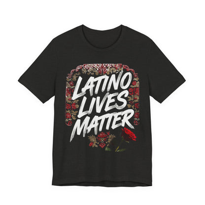 "Latino Lives Matter" T-Shirt