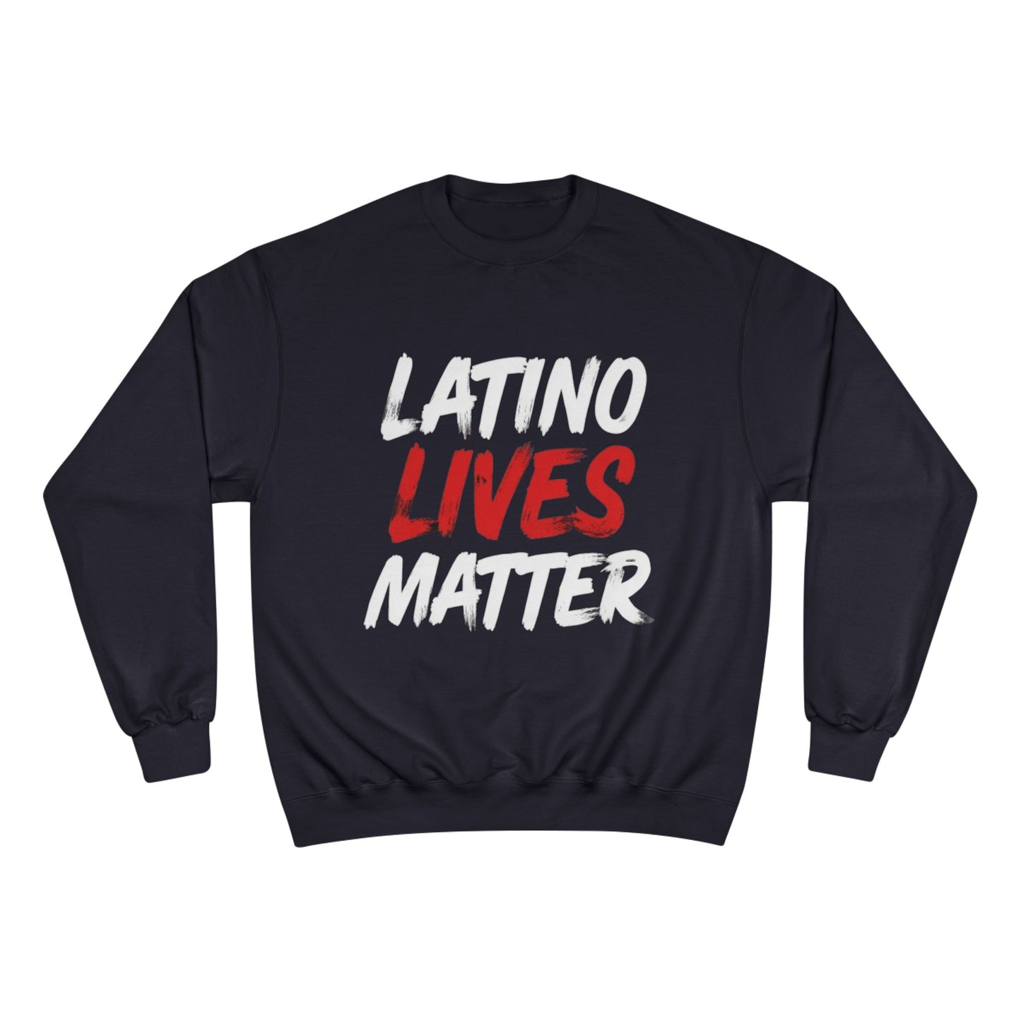 Champion Sweatshirt  "Latino Lives Matter"