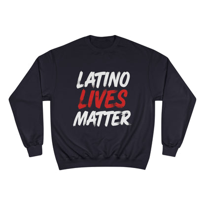 Champion Sweatshirt  "Latino Lives Matter"