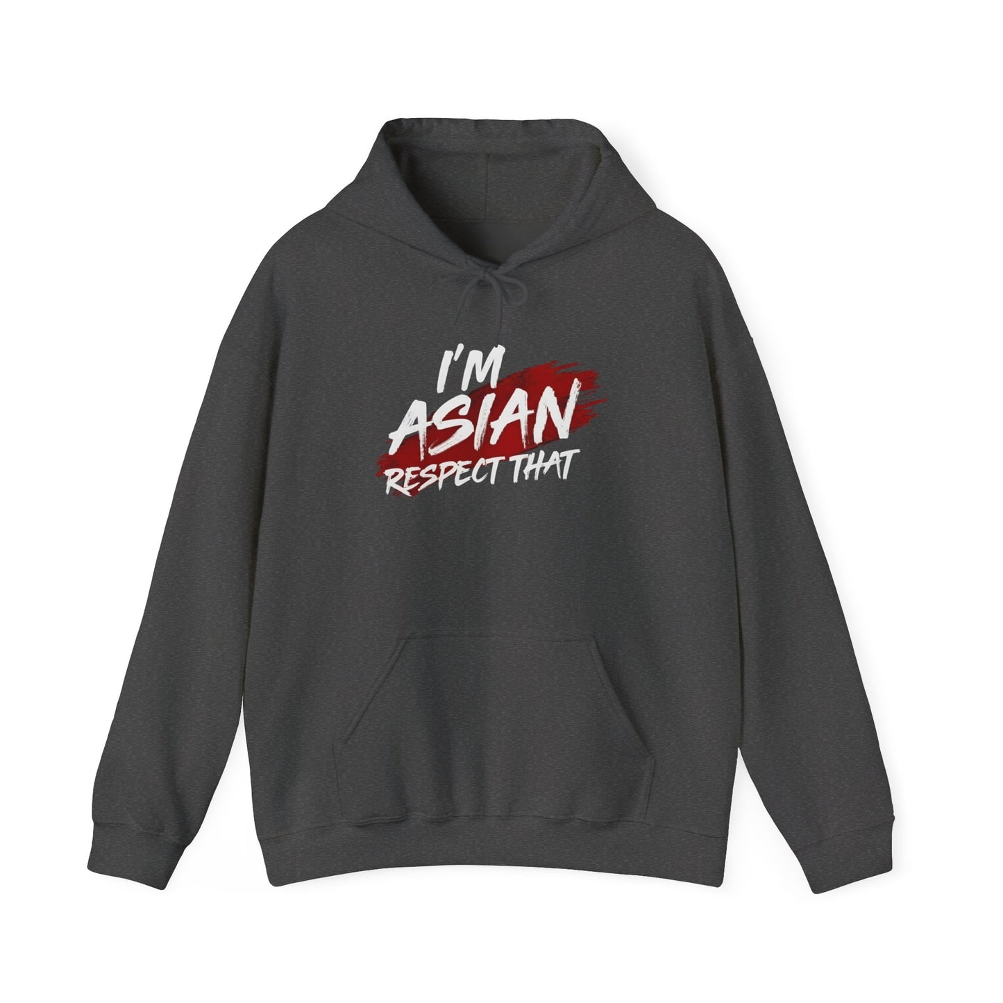 "I'm Asian, Respect That" Hoodie
