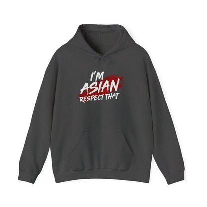 "I'm Asian, Respect That" Hoodie