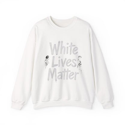 "White Lives Matter" Sweatshirt