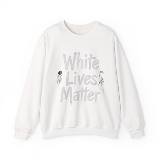 "White Lives Matter" Sweatshirt