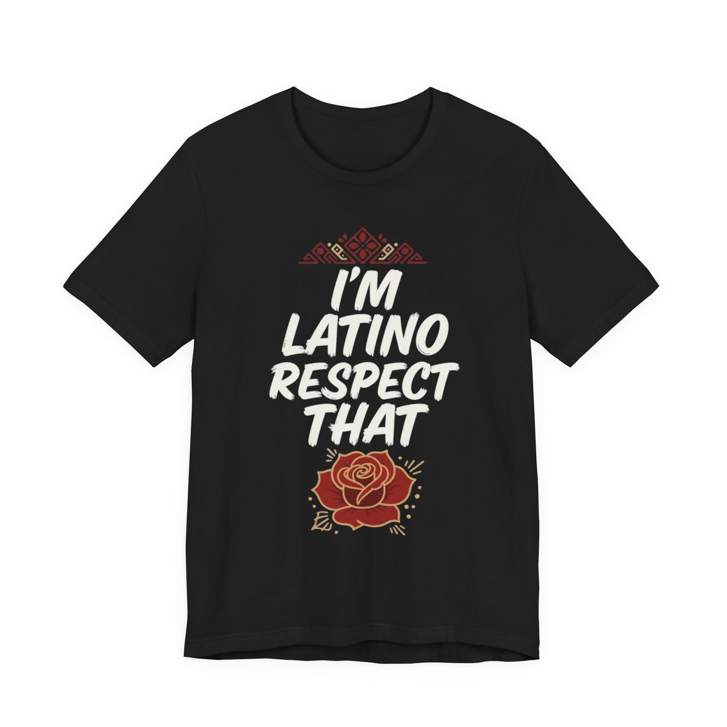 "I’m Latino Respect" T-Shirt