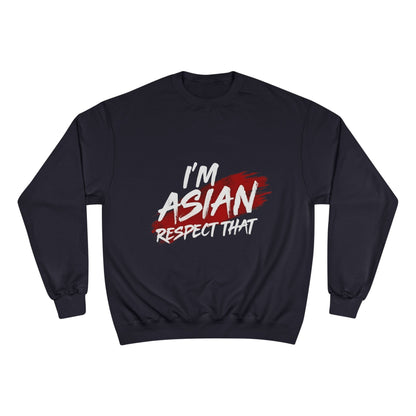 Champion Sweatshirt "I'm Asian Respect That"
