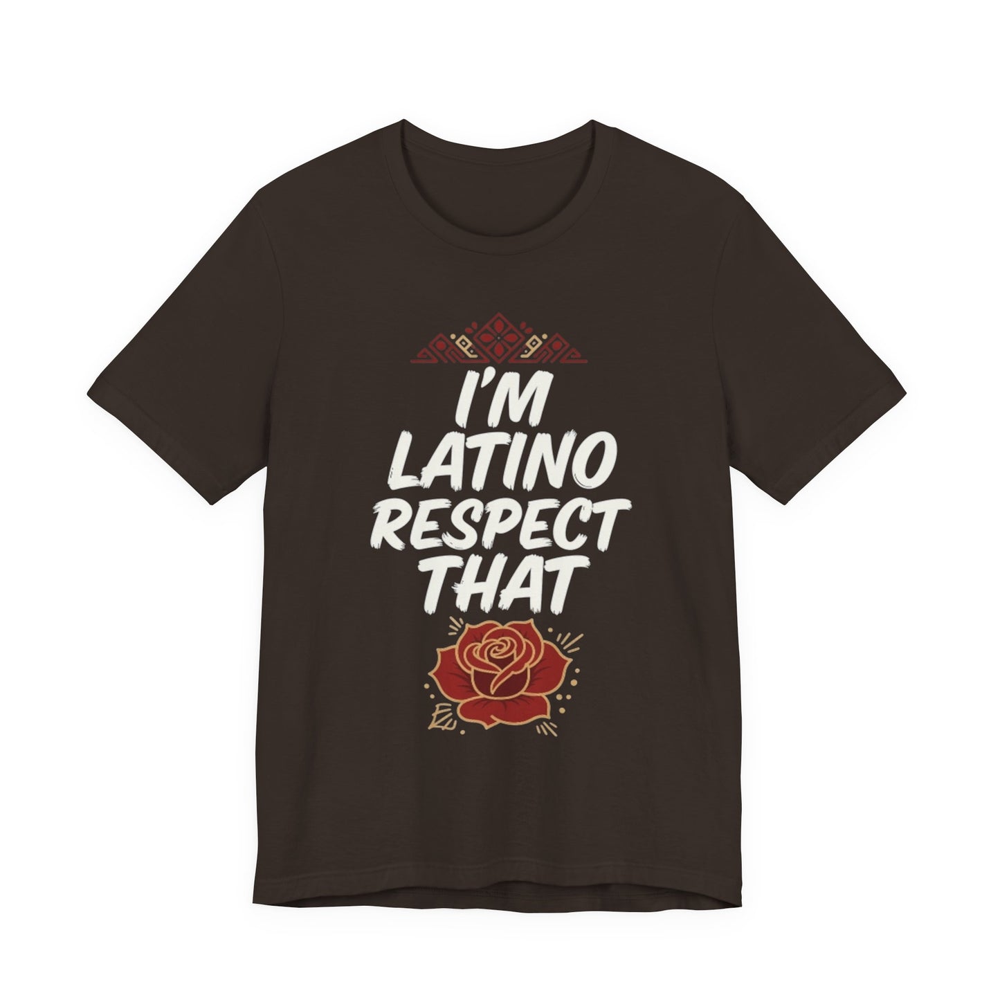 "I’m Latino Respect" T-Shirt