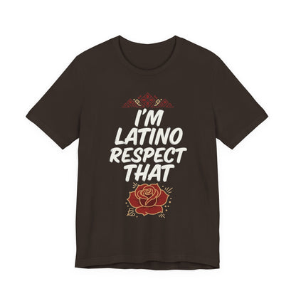 "I’m Latino Respect" T-Shirt