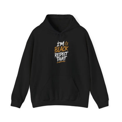 "I'm Black Respect That" Hoodie