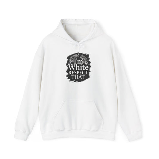 "I'm White Respect That" Hoodie