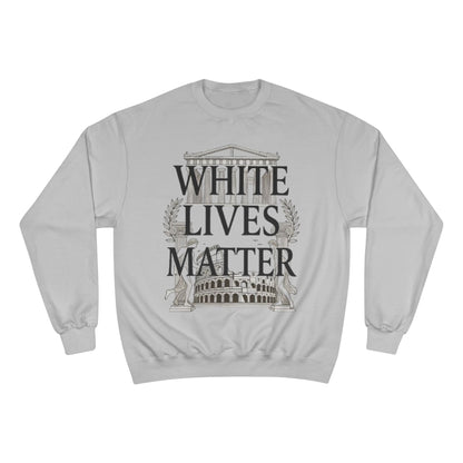 Champion Sweatshirt "White Lives Matter"