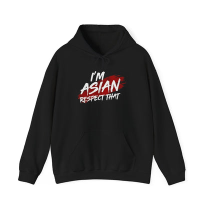 "I'm Asian, Respect That" Hoodie