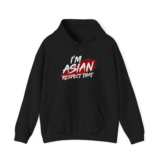 "I'm Asian, Respect That" Hoodie
