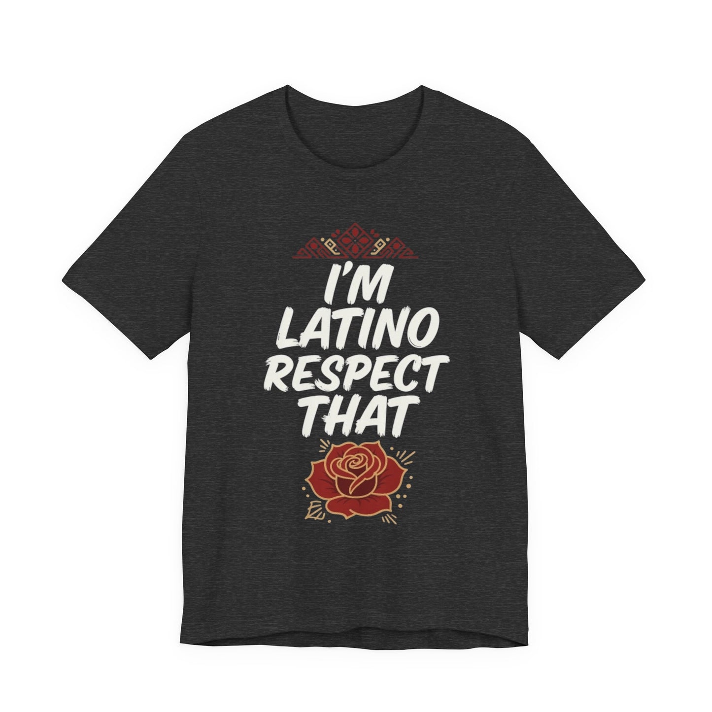 "I’m Latino Respect" T-Shirt
