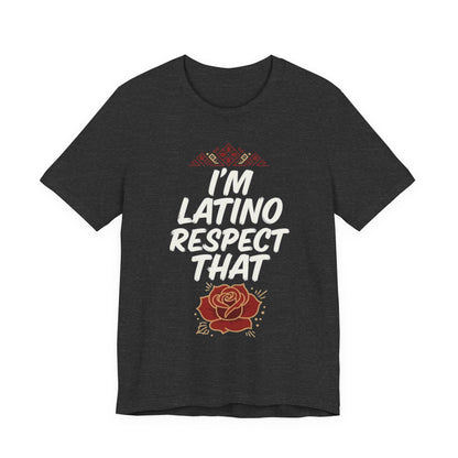 "I’m Latino Respect" T-Shirt