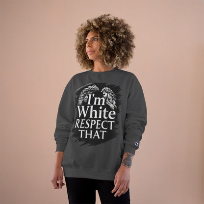 Champion Sweatshirt "I'm White Respect That"